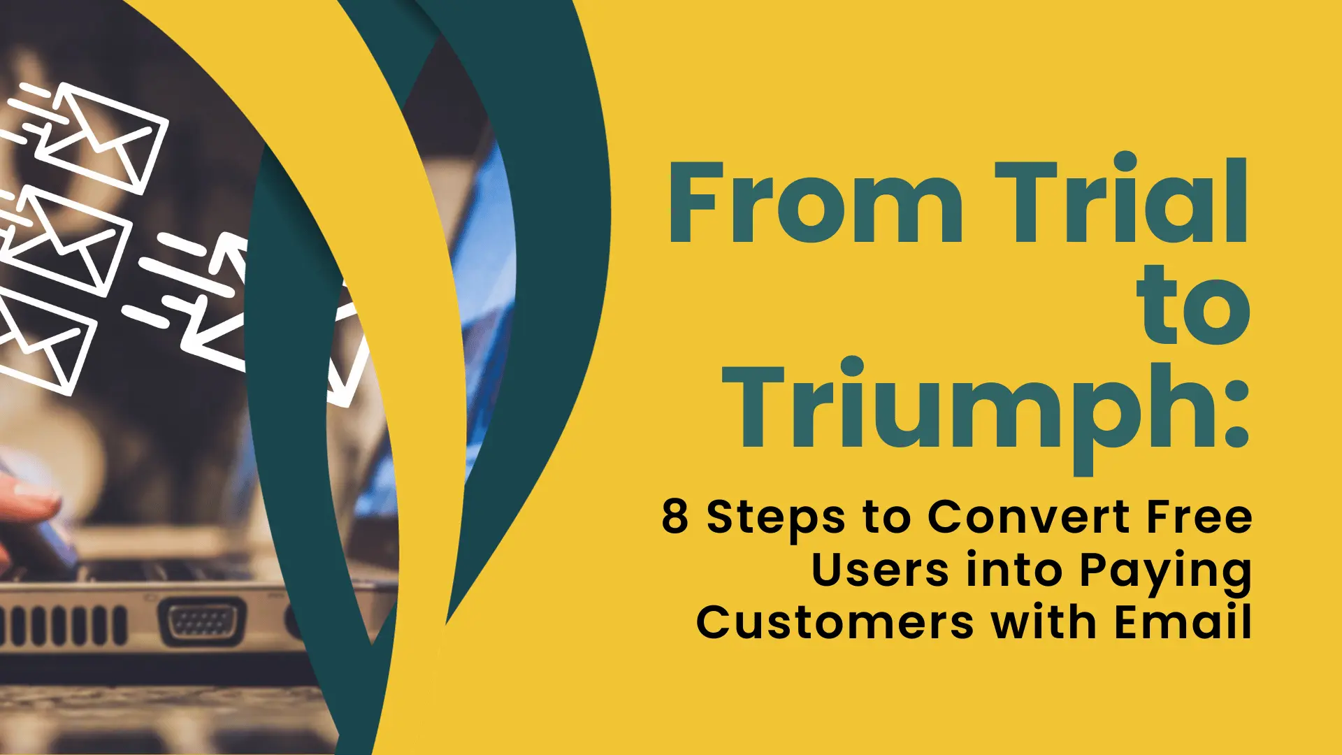 8 Email Strategies to Convert Free Trial Users Into Paying Customers