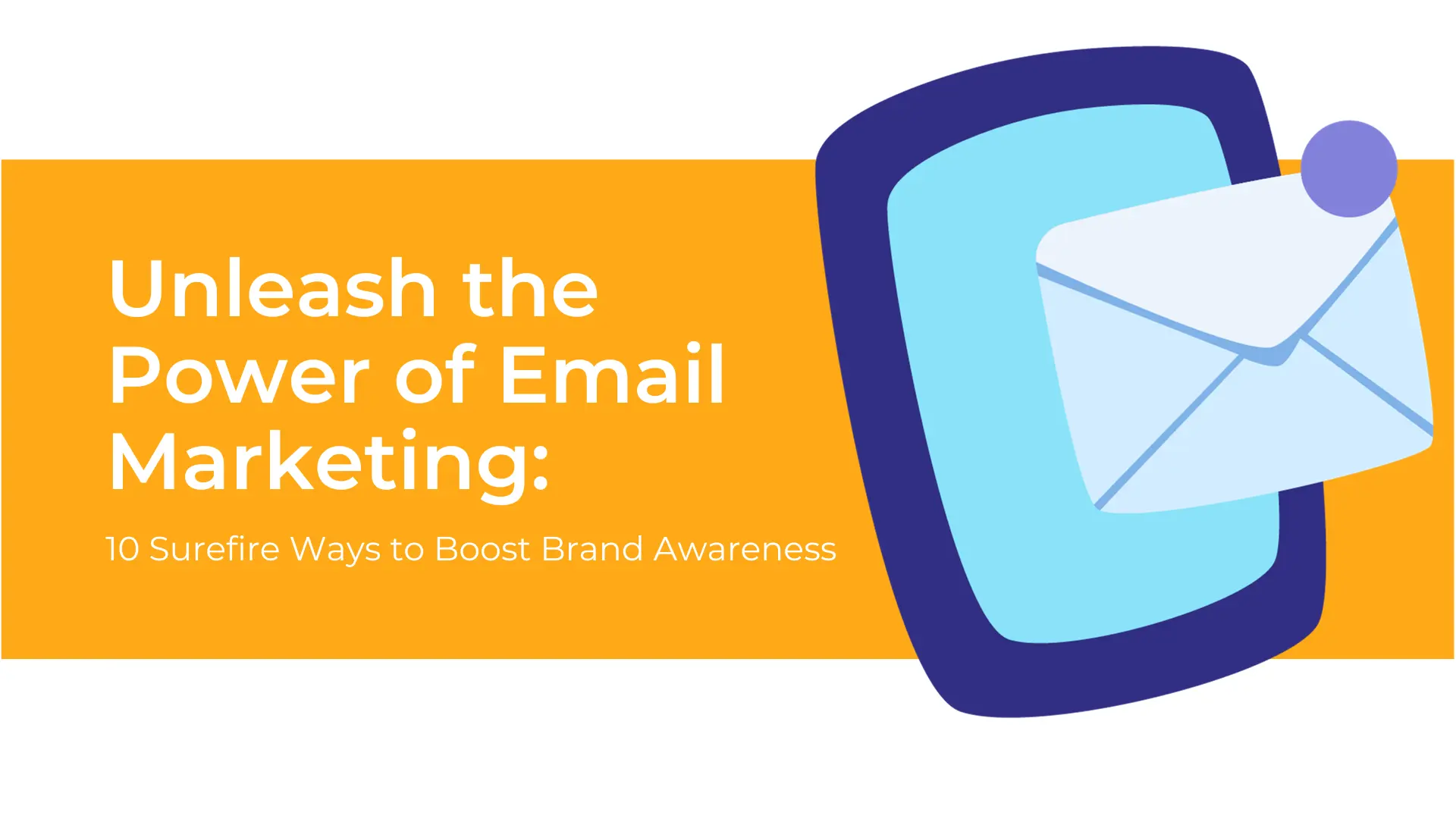 10 Email Marketing Strategies to Boost Brand Awareness and Recognition