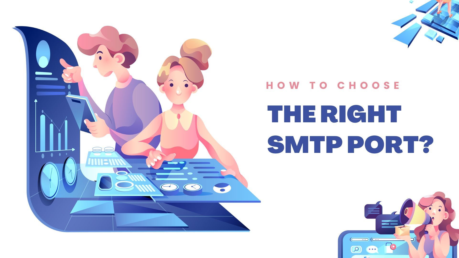 How to Choose the Right SMTP Port: A Complete Guide to 25, 465, 587, and 2525