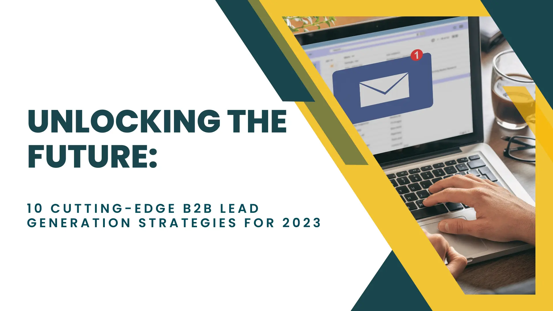 10 B2B Lead Generation Strategies That Actually Work in 2025