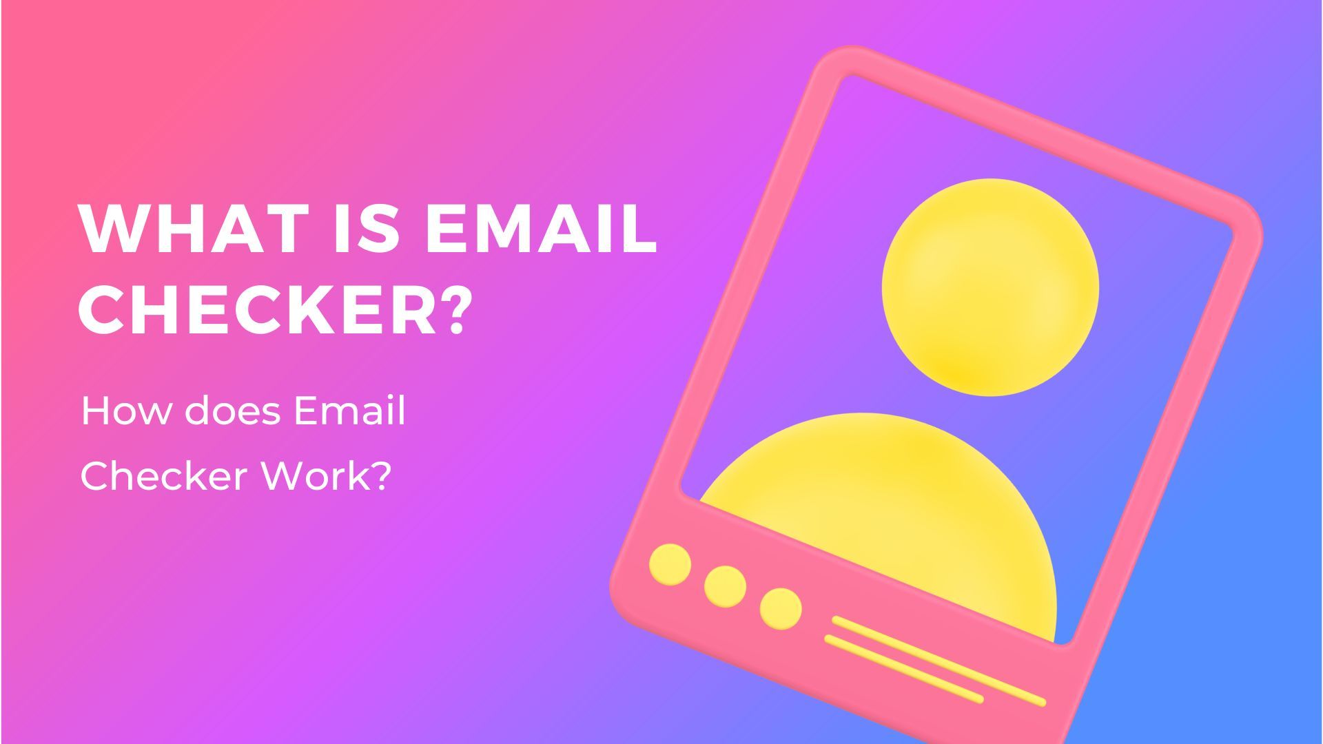 What Is an Email Checker? How It Works and Why It Matters
